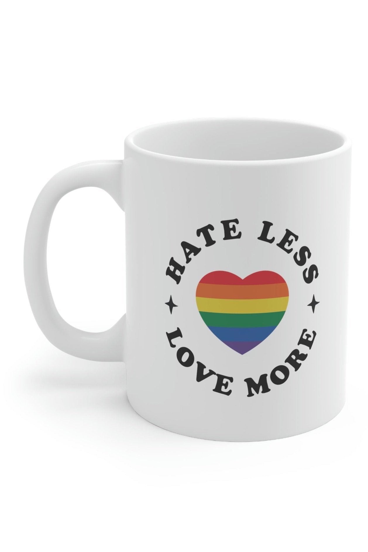 Hate Less Love More Ceramic Mug 11oz