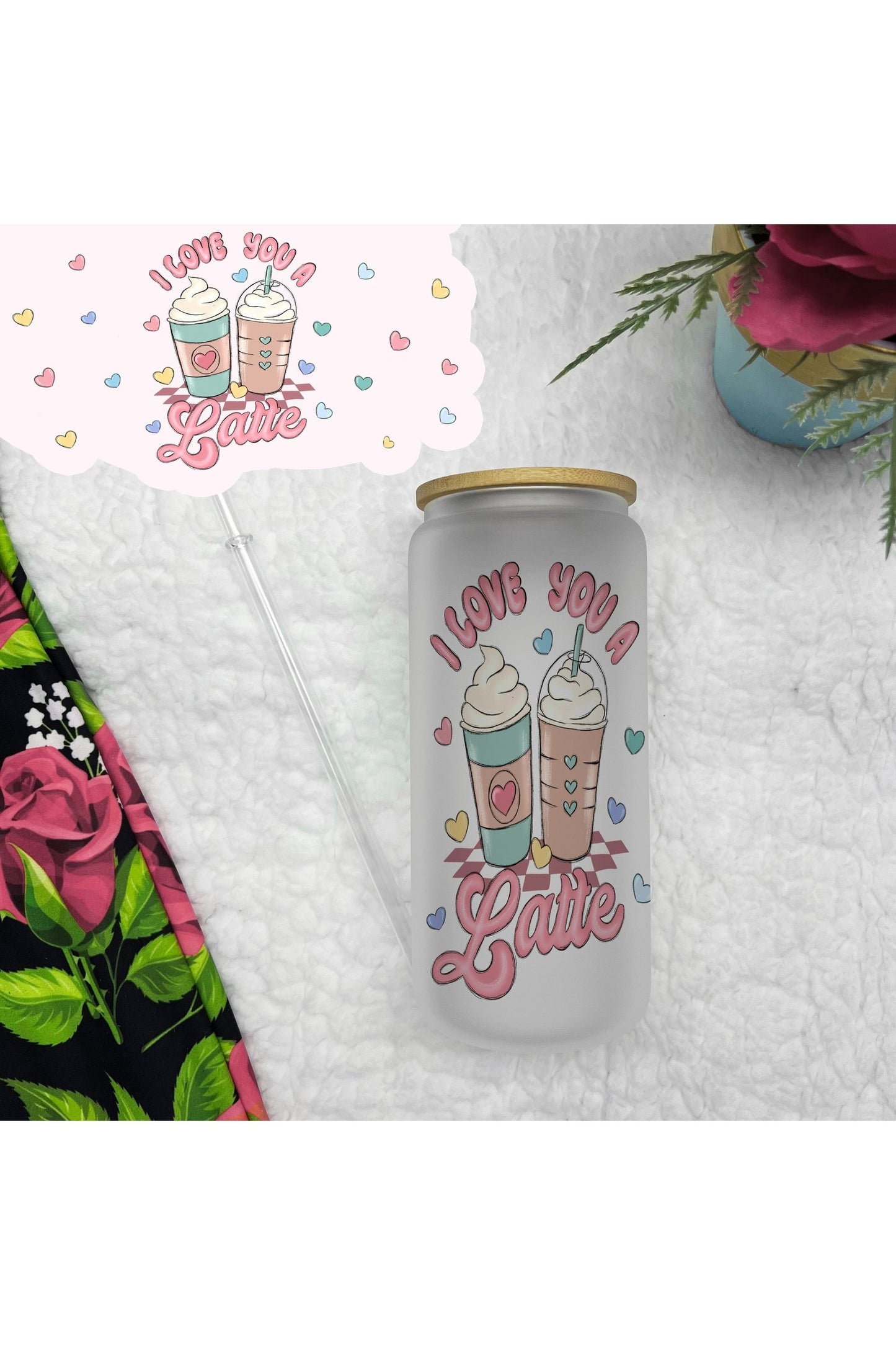 I Love You A Latte Frosted Glass Can 20oz