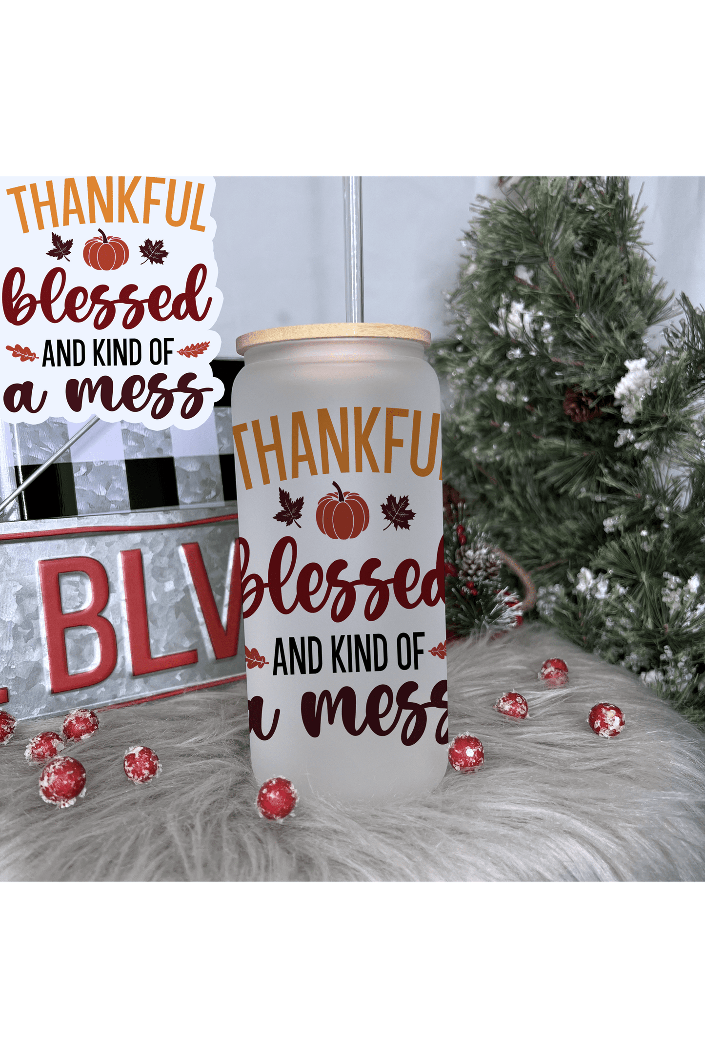 Thankful, Blessed & A Mess Frosted Glass Can 20oz