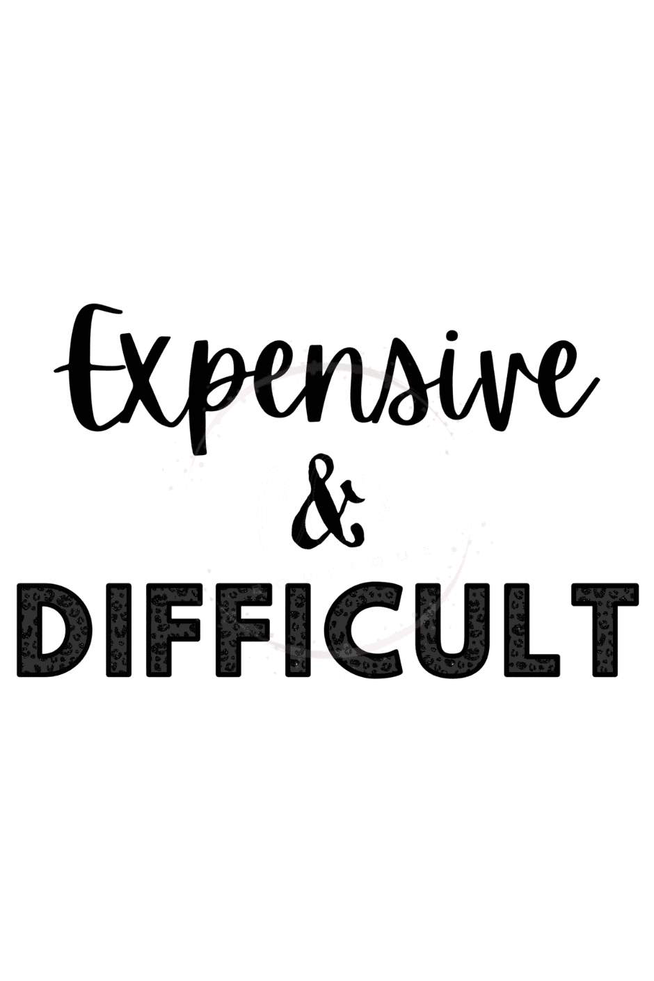 Expensive and Difficult Exclusive Design