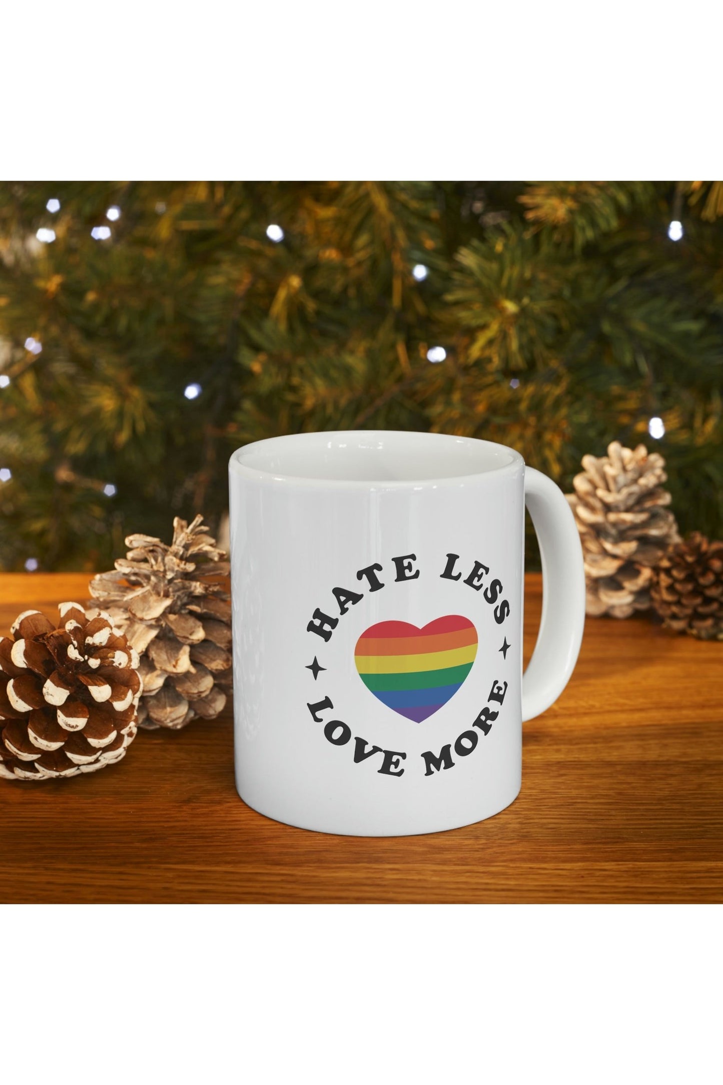 Hate Less Love More Ceramic Mug 11oz