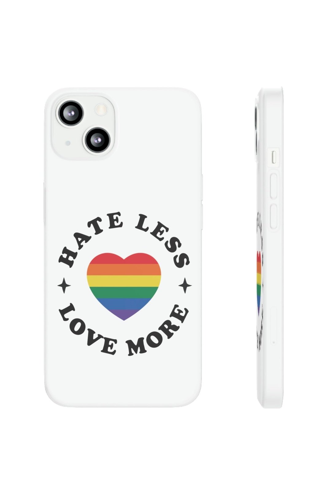 Hate Less Love More Flexi Phone Cases